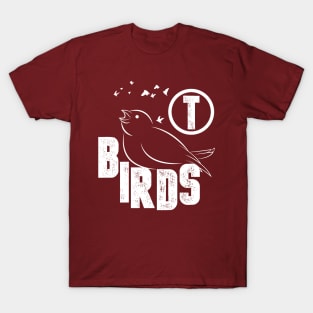 T BIRDS  FUNNY  GIFT  BIRD TSHIRT T-Shirt